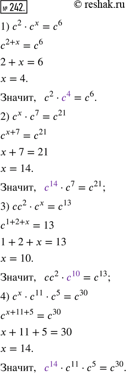 Изображение 242. Замените знак * степенью с основанием с так, чтобы получилось тождество:1) С^2 · * = c^6;    3) cc^2 · * = с^13;2) * · c^7 = с^21;   4) * · с^11 · с^5 =...
